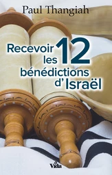 Recevoir les 12 bénédictions d’Israël