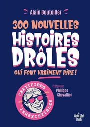 300 nouvelles histoires drôles qui font vraiment rire