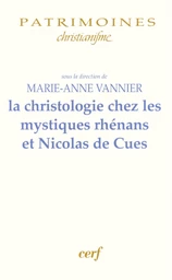 LA CHRISTOLOGIE CHEZ LES MYSTIQUES RHÉNANS ET NICOLAS DE CUES