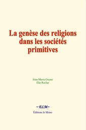 La genèse des religions dans les sociétés primitives