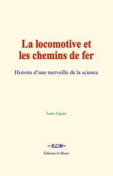 La locomotive et les chemins de fer