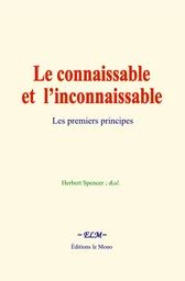 Le connaissable et l’inconnaissable