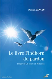 Le livre Findhorn du pardon : Inspiré d'un Cours en Miracles