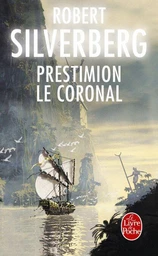 Prestimion le Coronal (Cycle de Majipoor, Tome 6)