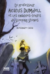 Le professeur Acarus Dumdell et les chauves-souris de Sleeping Stones