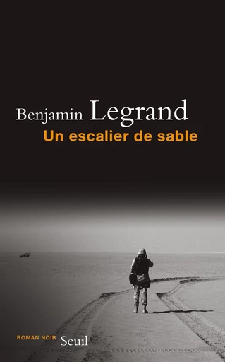 Un escalier de sable - Benjamin Legrand - Editions du Seuil