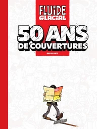 Fluide Glacial - 50 Ans de couverture depuis 1975