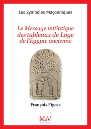 N.106 : Le Message initiatique des tableaux de Loge de l'Égypte ancienne