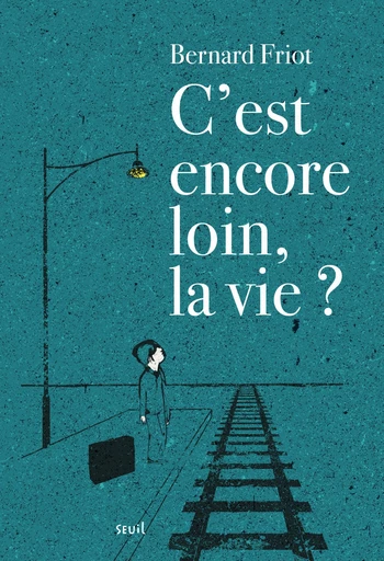 C'est encore loin, la vie ? - Bernard Friot - Seuil Jeunesse