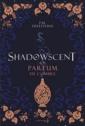 Shadowscent - tome 1 Le parfum de l'ombre