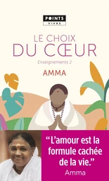 Le Choix du coeur. Enseignements d'une sage d'aujourd'hui