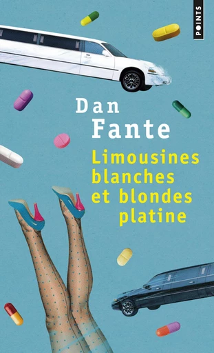 Limousines blanches et blondes platine - Dan Fante - Éditions Points