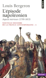 Episode napoléonien. Aspects intérieurs (1799-1815) (L')