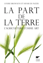 La part de la terre. L'agriculture comme art