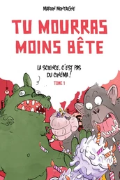 Tu mourras moins bête - Tome 1 - La science, c'est pas du cinéma