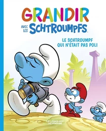 Grandir avec les Schtroumpfs  - Tome 11 - Le Schtroumpf qui n'était pas poli