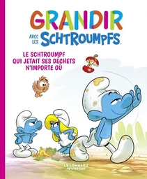 Grandir avec les Schtroumpfs  - Tome 8 - Le Schtroumpf qui jetait ses déchets n'importe où