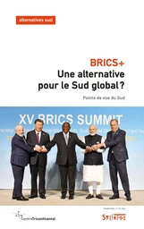 BRICS+ : une alternative pour le Sud global ?