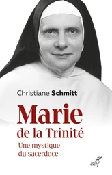 MARIE DE LA TRINITE - UNE MYSTIQUE DU SACERDOCE