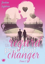 Un regard peut tout changer - Tome 2