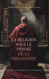 La Religion sous le Prisme de la Philosophie : Trois Ouvrages Classiques