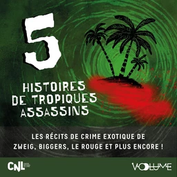 5 Histoires de tropiques assassins