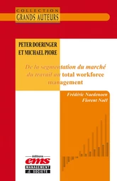 Peter Doeringer et Michael Piore - De la segmentation du marché du travail au total workforce management