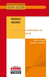 Frederick Herzberg - L’école de la motivation au travail