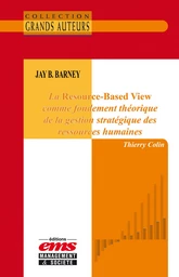 Jay B. Barney - La Resource-Based View comme fondement théorique de la gestion stratégique des ressources humaines