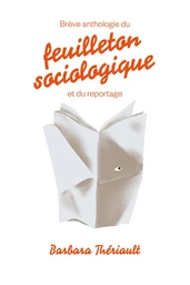 Brève anthologie du feuilleton sociologique et du reportage