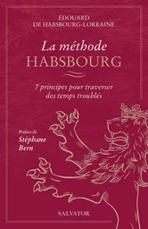 La méthode Habsbourg : 7 principes pour traverser des temps troublés