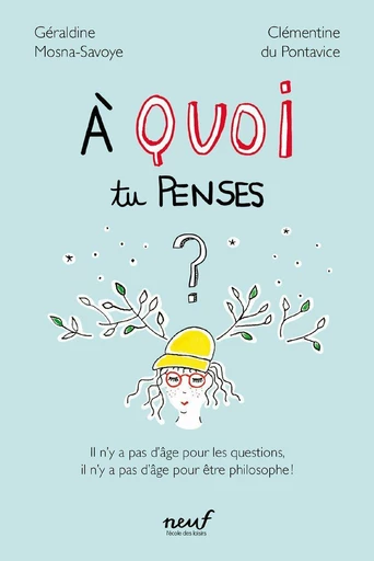 À quoi tu penses ? - Géraldine Mosna-Savoye, Sylvie Dodeller - L'école des loisirs