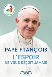 L'espoir ne vous déçoit jamais - Pape François - Jubilé 2025