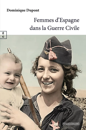 Femmes d’Espagne dans la Guerre Civile - Dominique Dupont - EDITIONS COMPLICITES