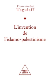 L' Invention de l'islamo-palestinisme