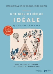 Une bibliothèque idéale - Que lire de 0 à 16 ans ?