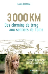 3 000 km, des chemins de terre aux sentiers de l'âme