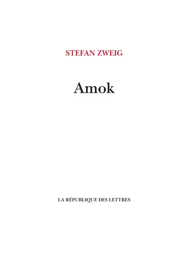 Amok - Stefan Zweig - République des Lettres