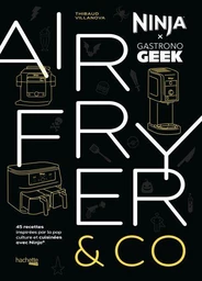 Airfryer &amp; Co - Ninja x Gastronogeek