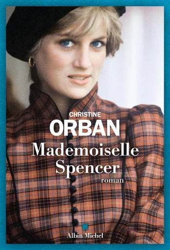 Mademoiselle Spencer - Christine Orban - Albin Michel