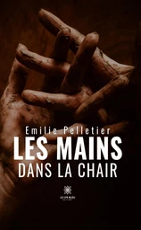 Les mains dans la chair