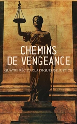 Chemins de Vengeance : Quatre Récits Classiques de Justice