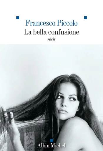 La Bella Confusione - Francesco Piccolo - Albin Michel