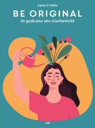 Good vibes - Be original : Un guide pour plus d'authenticité