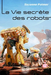 La Vie secrète des robots