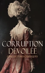 Corruption Dévoilée : Cinq Lectures Classiques