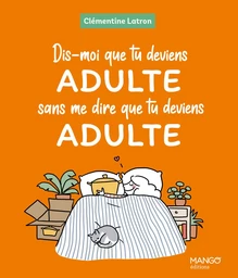 Dis-moi que tu deviens adulte sans me dire que tu deviens adulte