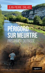 Périgord sur meurtre - Prisonnier du passé