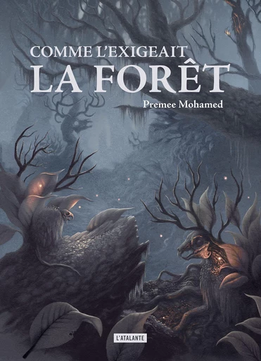 Comme l'exigeait la forêt - Premee Mohamed - L'Atalante